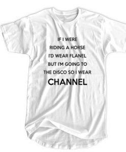 If I Were Riding A Horse Channel t shirt RF02