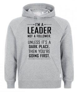 Im A Leader Not A Follower Hoodie AI
