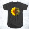 In a world full of roses be a sunflower t shirt RF02