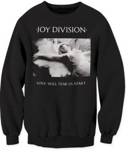 Joy Division Love Will Tear Us Apart Sweatshirt RF02