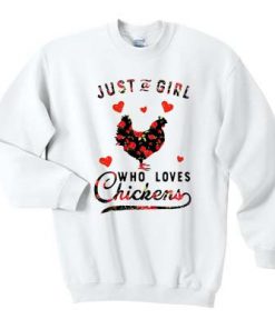 Just a girl who loves chickens sweatshirt RF02
