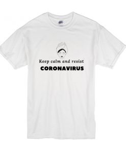 Keep calm and resist corona t shirt RF02