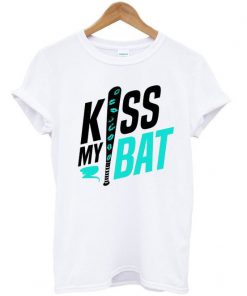 Kiss my bat t shirt RF02