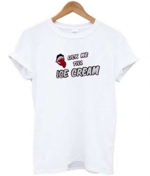 Lick me till ice cream t shirt RF02