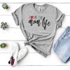 Lovin The Mom Life t shirt RF02