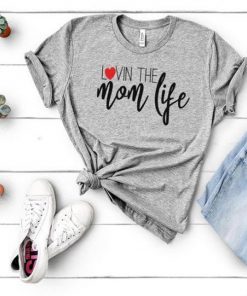 Lovin The Mom Life t shirt RF02
