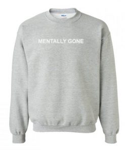 Mentally Gone Sweatshirt AI