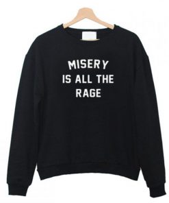 Misery Is All The Rage Sweatshirt AI