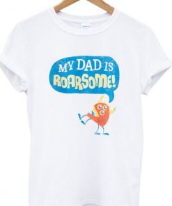 My dad is roarsome t shirt RF02