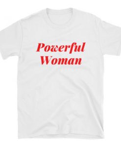Powerful Woman t shirt RF02