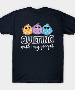 Quilting With My Peeps Funny Quilting Shirts For Women T-Shirt AI