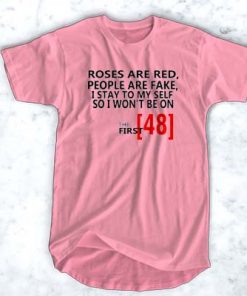 Roses are red people are fake I stay t shirt RF02