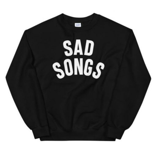 Sad Songs sweatshirt RF02