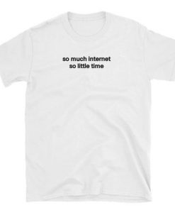 So much Internet t shirt RF02