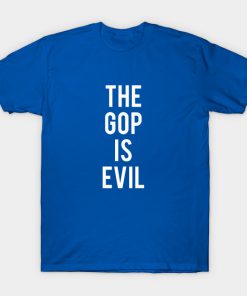 THE GOP IS EVIL T-Shirt AI