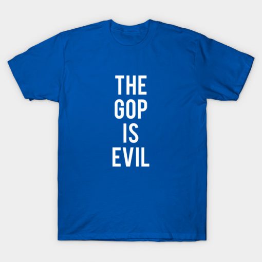 THE GOP IS EVIL T-Shirt AI