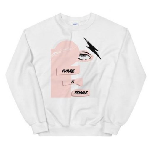 The Future Is Female sweatshirt RF02