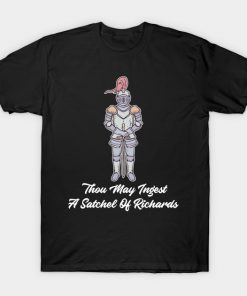 Thou May Ingest a Satchel of Richards Sarcasm T Shirt-AI