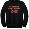 You should have listened to your Mother sweatshirt RF02
