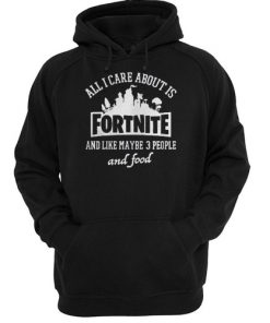 all i care about is fortnite hoodie RF02
