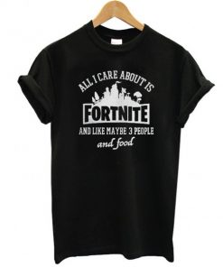 all i care about is fortnite t shirt RF02