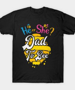 He Or She Dad To Bee Baby Gender Reveal T-Shirt AI