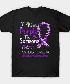 I Wear Purple For Someone I Miss Every Single Day Chiari Malformation Awareness Support Chiari Malformation Warrior Gifts T-Shirt AI