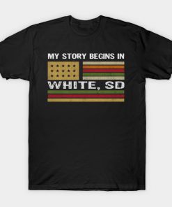 South Dakota - My story begins in White SD T-Shirt AI