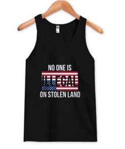 No One Is Illegal On Stolen Land Tank Top AI