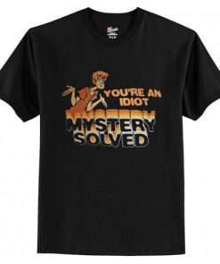 Scooby Doo You’re An Idiot Mystery Solved T-Shirt AI