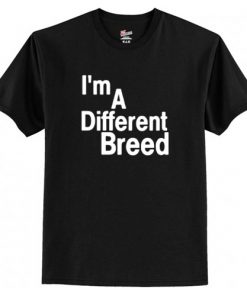 i’m a different breed t shirt AI