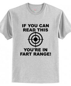 If You Can Read This You're In Fart Range T-Shirt AI