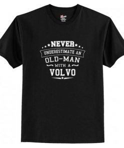 Never Underestimate An Old Man With A Volvo T-Shirt AI