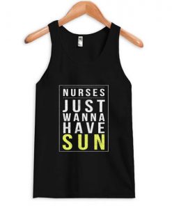 Nurses Just Wanna Have Sun Tank Top AI