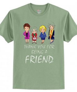 Thank You For Being A Friend The Golden Girls T Shirt AI