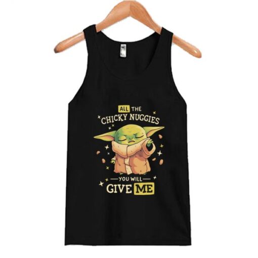 Baby Yoda All The Chicky Nuggies You Will Give Me Tank Top AI