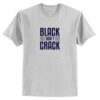 Black Don’t Crack T-Shirt AI