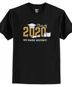 Class of 2020 We Made History Unisex T-Shirt AI