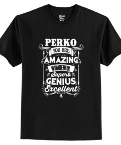 Amazing Good Quality And Trusted Perko Quotes T-Shirt AI