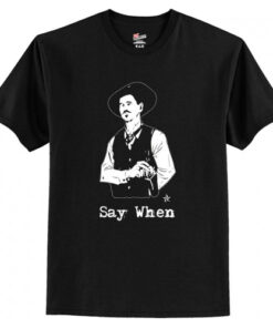 Doc Holiday Say When T-Shirt AI