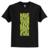 Have No Fear Your Back Spot Is Here T-Shirt AI