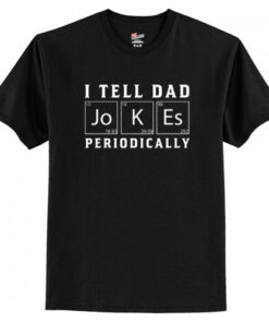 I Tell Dad Jokes Periodically T-Shirt AI