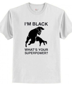 Im Black Whats Your Superpower T-Shirt AI