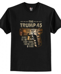 The Trump 45 Cause The 44 Didn’t Work T-Shirt AI