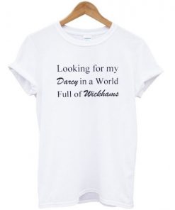 Looking for my darcy in a world full of wickhams T-Shirt AI