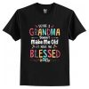 Being A Grandma Make Me Blessed T-Shirt AI