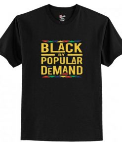 Black By Popular Demand T-Shirt AI