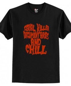 Serial Killer Documentaries and Chill T Shirt AI