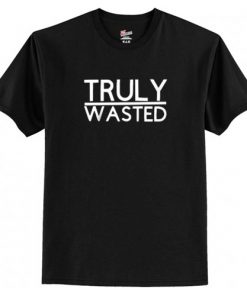 Truly Wasted New T-Shirt AI