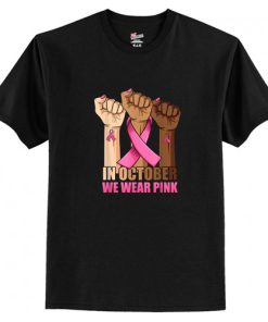 Breas Cancer In October We Wear Pink T Shirt AI